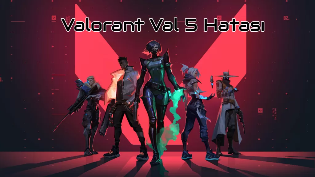 Valorant Val 5 Hatası