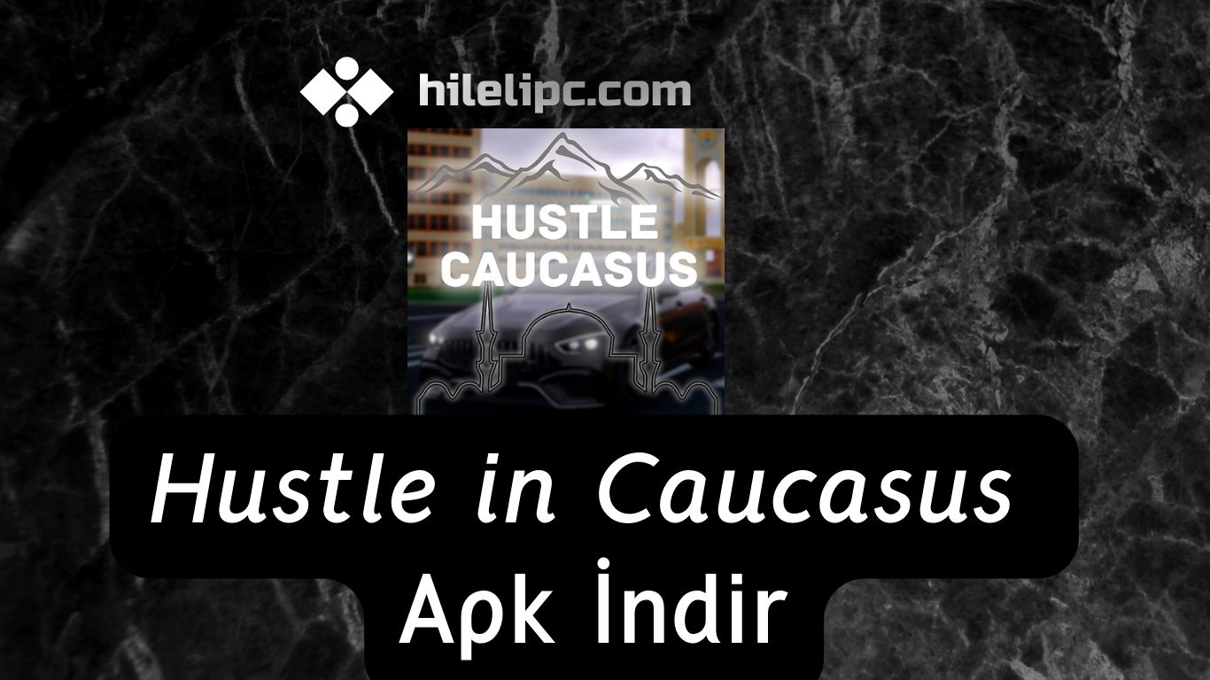 Hustle in Caucasus hile apk