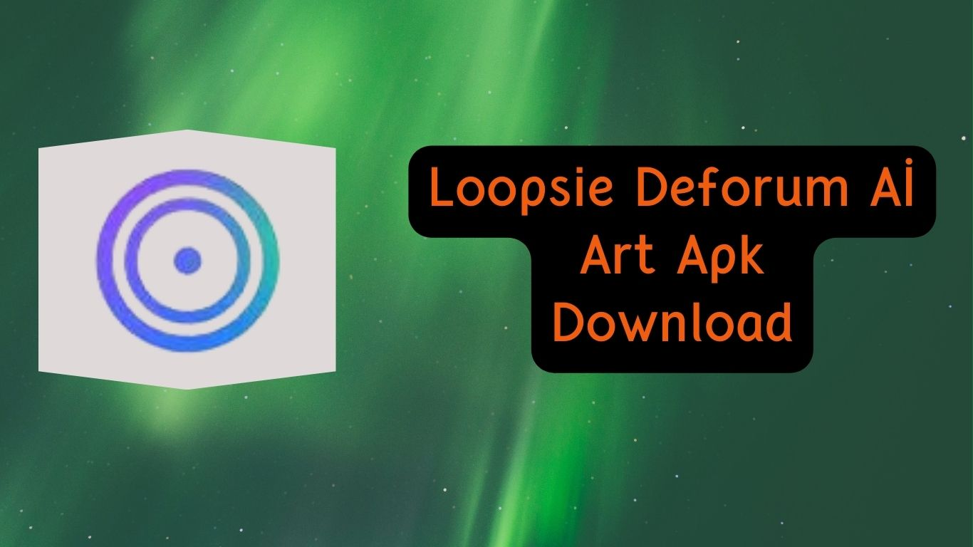 Loopsie Deforum AI Sanat APK İndir (Son Sürüm)