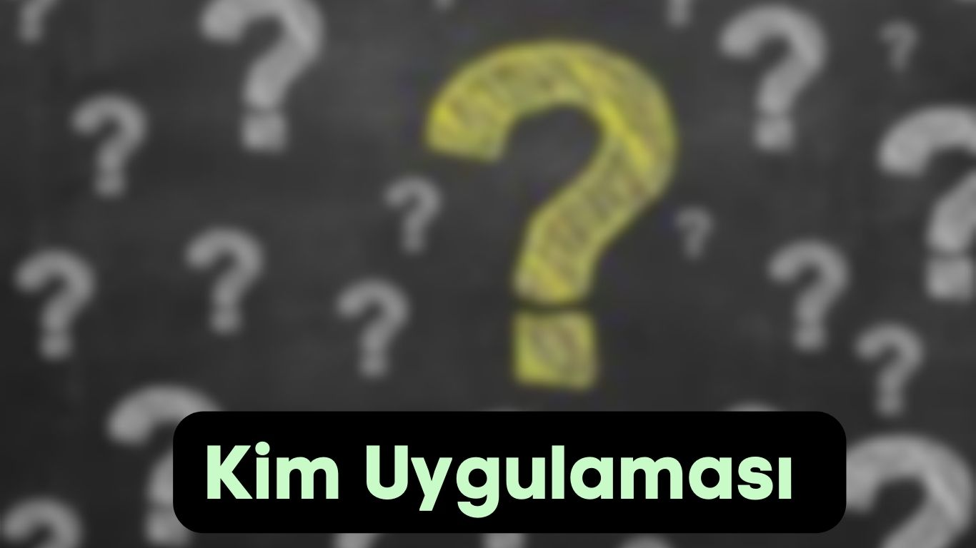 Kim Uygulaması