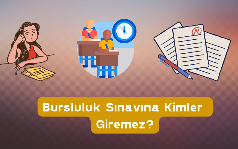 Bursluluk Sınavına Kimler Giremez