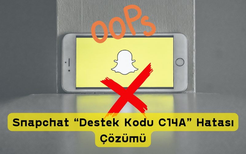 Snapchat “Destek Kodu C14A” Hatası Çözümü