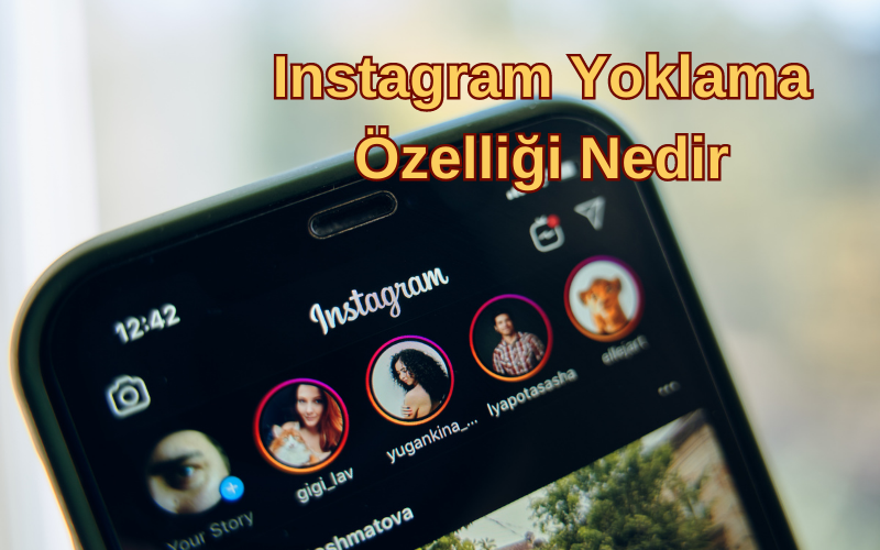 Instagram Yoklama Özelliği Nedir? 