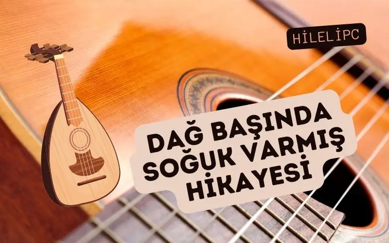 Dağ Başında Soğuk Varmış Hikayesi