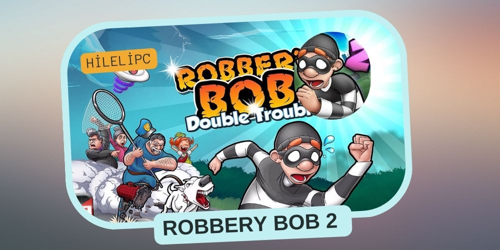 Robbery Bob 2 APK Para Hilesi