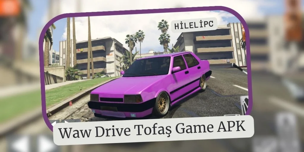 Waw Drive Tofaş Game APK